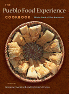 The Pueblo Food Experience Cookbook: Whole Food of Our Ancestors