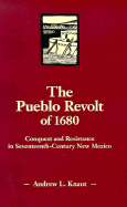 The Pueblo Revolt of 1680: Conquest and Resistance in Seventeenth-Century New Mexico - Knaut, Andrew L
