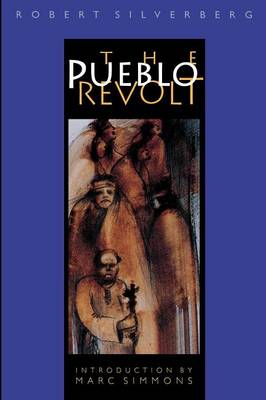 The Pueblo Revolt - Silverberg, Robert, and Simmons, Marc (Introduction by)
