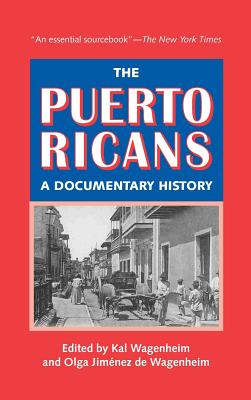 The Puerto Ricans: A Documentary History: Updated and Expanded 2013 Edition - Wagenheim, Kal (Editor), and Wagenheim, Olga Jiminez de (Editor)