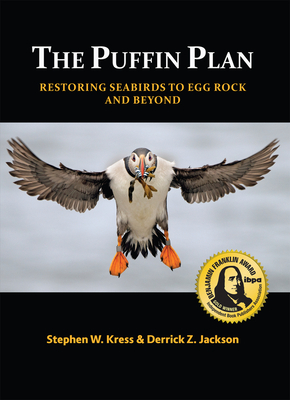 The Puffin Plan: Restoring Seabirds to Egg Rock and Beyond - Kress, Stephen W, PhD, and Jackson, Derrick Z