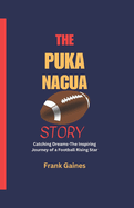 The Puka Nacua Story: Catching Dreams-The Inspiring Journey of a Football Rising Star