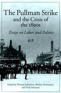 The Pullman Strike and Crisis of 1890s: Essays on Labor and Politics