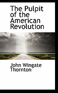The Pulpit of the American Revolution
