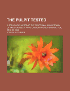 The Pulpit Tested: A Sermon Delivered at the Centennial Anniversary of the Congregational Church in Great Barrington, Dec. 23, 1843