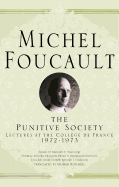 The Punitive Society: Lectures at the Collge de France, 1972-1973