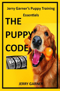 The Puppy Code: Jerry Garner's Puppy Training Essentials