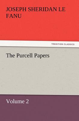 The Purcell Papers - Le Fanu, Joseph Sheridan