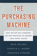 The Purchasing Machine: How the Top Ten Companies Use Best Practices to Manage Their Supply Chains