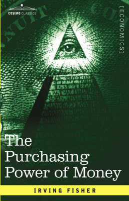 The Purchasing Power of Money: Its Determination and Relation to Credit Interest and Crises - Fisher, Irving