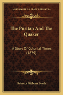 The Puritan and the Quaker: A Story of Colonial Times (1879)