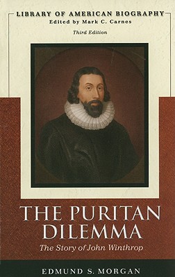 The Puritan Dilemma: The Story of John Winthrop - Morgan, Edmund