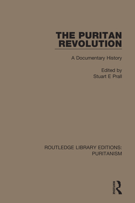 The Puritan Revolution: A Documentary History - Prall, Stuart E