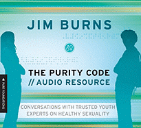 The Purity Code//Audio Resource: Conversations with Trusted Youth Experts on Healthy Sexuality