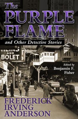 The Purple Flame and Other Detective Stories - Anderson, Frederick Irving, and Fisher, Benjamin F (Editor)