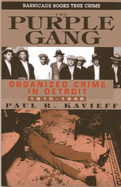 The Purple Gang: Organized Crime in Detroit, 1910-1945