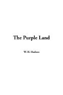 The Purple Land - Hudson, W H