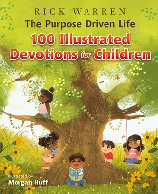 The Purpose Driven Life 100 Illustrated Devotions for Children - Warren, Rick