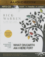 The Purpose Driven Life: What on Earth Am I Here For? - Warren, Rick, D.Min., and Warren, Rick, Dr., Min (Read by)