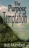 The Purpose of Temptation: Turning Trials Into Triumph