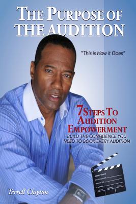 The Purpose Of The Audition: This Is How It Goes - Brown, Lisa Marie (Editor), and Clayton, Terrell