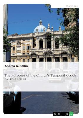 The Purposes of the Church's Temporal Goods (Can. 1254  2 CIC/83) - Rollin, Andrea G