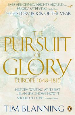 The Pursuit of Glory: Europe 1648-1815 - Blanning, Tim