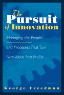 The Pursuit of Innovation: Managing the People and Processes That Turn New Ideas Into Profits