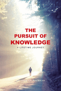 The Pursuit of Knowledge: A Lifetime Journey