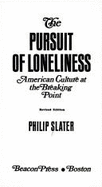 The Pursuit of Loneliness: American Culture at the Breaking Point - Slater, Philip