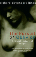 The Pursuit of Oblivion: A Social History of Drugs - Davenport-Hines, Richard