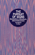 The Pursuit of Signs--Semiotics, Literature, Deconstruction - Culler, Jonathan