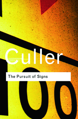 The Pursuit of Signs - Culler, Jonathan