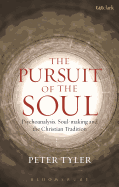 The Pursuit of the Soul: Psychoanalysis, Soul-Making and the Christian Tradition