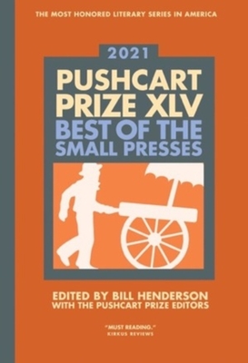 The Pushcart Prize XLV: Best of the Small Presses 2021 Edition - Henderson, Bill (Editor)