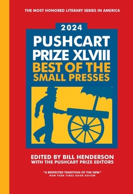 The Pushcart Prize XLVIII: Best of the Small Presses 2024 Edition - Henderson, Bill (Editor)