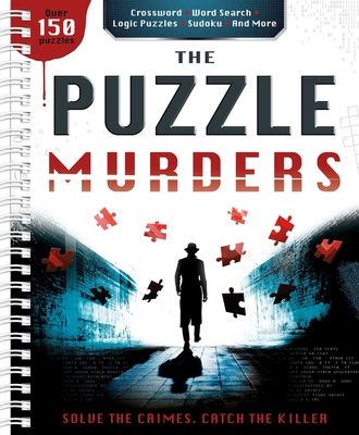 The Puzzle Murders: Crosswords, Sudoku and Logic Puzzles to Tax Your Sleuthing Skills! - Igloobooks