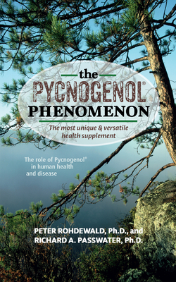 The Pycnogenol Phenomenon: The Most Unique & Versatile Health Supplement - Rohdewald, Peter, and Passwater, Richard A