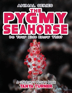 THE PYGMY SEAHORSE Do Your Kids Know This?: A Children's Picture Book