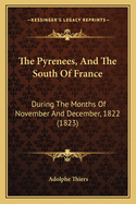 The Pyrenees, And The South Of France: During The Months Of November And December, 1822 (1823)