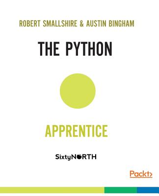 The Python Apprentice - Smallshire, Robert, and Bingham, Austin