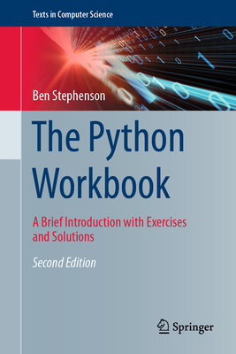 The Python Workbook: A Brief Introduction with Exercises and Solutions - Stephenson, Ben