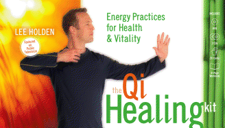 The Qi Healing Kit: Energy Practices for Health & Vitality