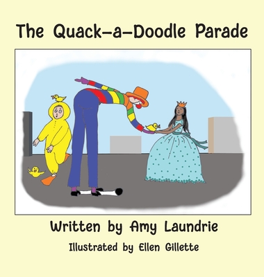 The Quack-a-Doodle Parade - Laundrie, Amy