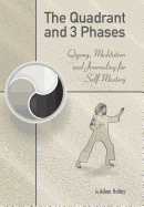 The Quadrant and 3 Phases: Qigong, Meditation and Journaling for Self-Mastery