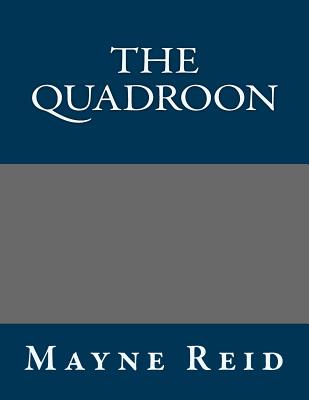 The Quadroon - Reid, Thomas Mayne, and Zhong, Zhuoli (Translated by)