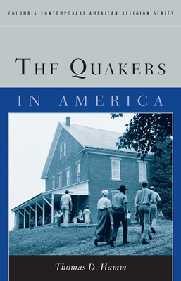 The Quakers in America - Hamm, Thomas