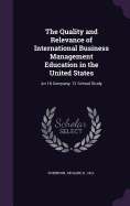 The Quality and Relevance of International Business Management Education in the United States: An 18 Company, 12 School Study