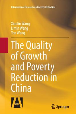 The Quality of Growth and Poverty Reduction in China - Wang, Xiaolin, and Wang, Limin, and Wang, Yan