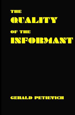 The Quality of the Informant - Petievich, Gerald